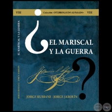 EL MARISCAL Y LA GUERRA - Volumen VIII - Autores: JORGE RUBIANI - JORGE JAROLÍN - Año 2021